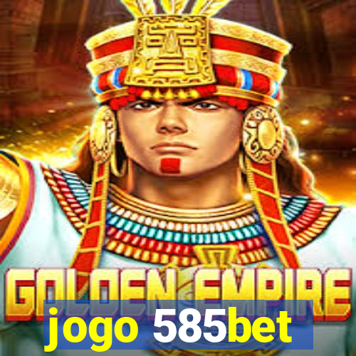 jogo 585bet